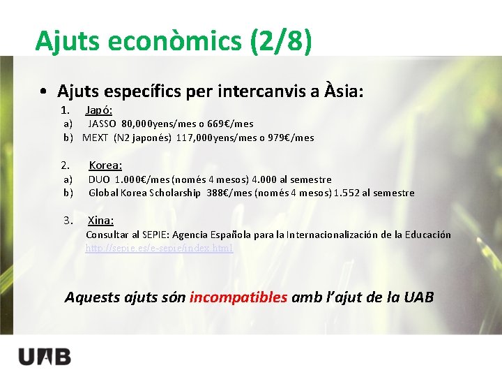 Ajuts econòmics (2/8) • Ajuts específics per intercanvis a Àsia: 1. Japó: 2. Korea: