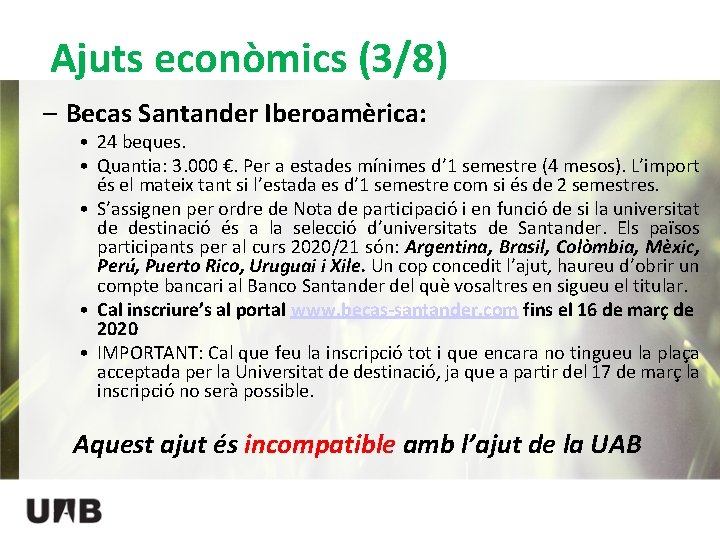 Ajuts econòmics (3/8) – Becas Santander Iberoamèrica: • 24 beques. • Quantia: 3. 000