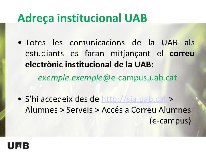 Adreça institucional UAB • Totes les comunicacions de la UAB als estudiants es faran