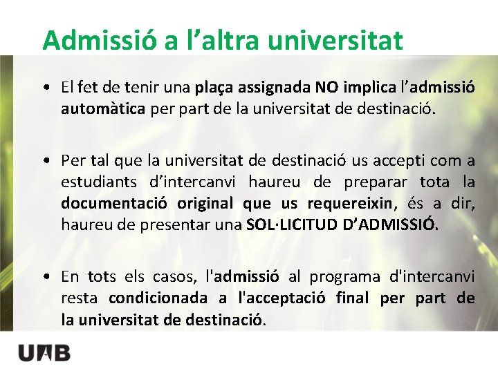 Admissió a l’altra universitat • El fet de tenir una plaça assignada NO implica