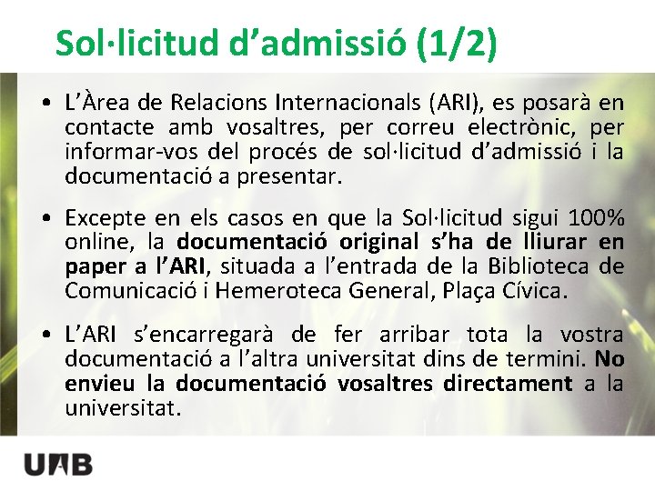 Sol·licitud d’admissió (1/2) • L’Àrea de Relacions Internacionals (ARI), es posarà en contacte amb
