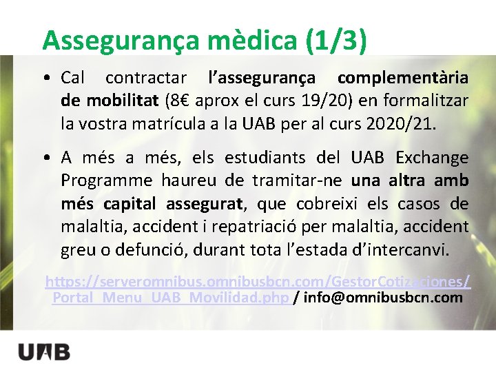 Assegurança mèdica (1/3) • Cal contractar l’assegurança complementària de mobilitat (8€ aprox el curs