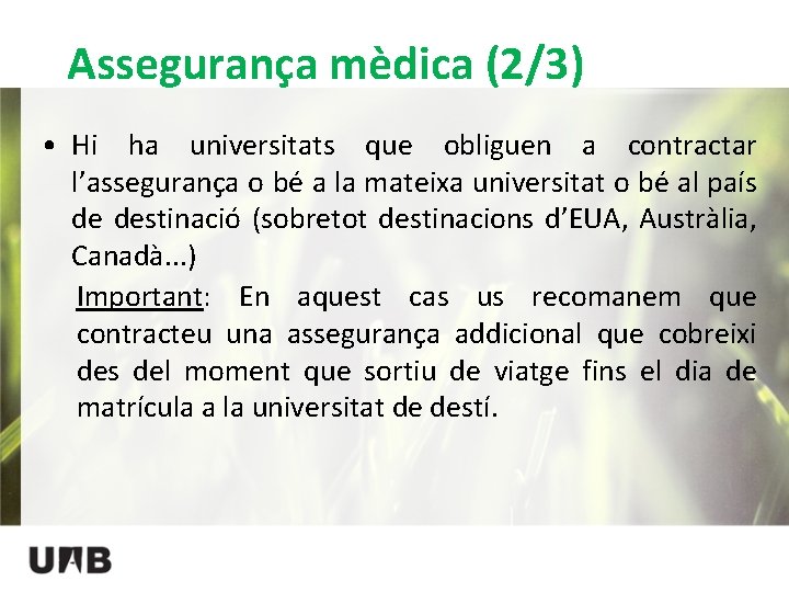 Assegurança mèdica (2/3) • Hi ha universitats que obliguen a contractar l’assegurança o bé