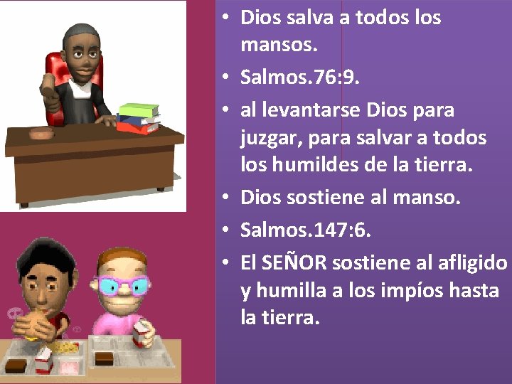  • Dios salva a todos los mansos. • Salmos. 76: 9. • al