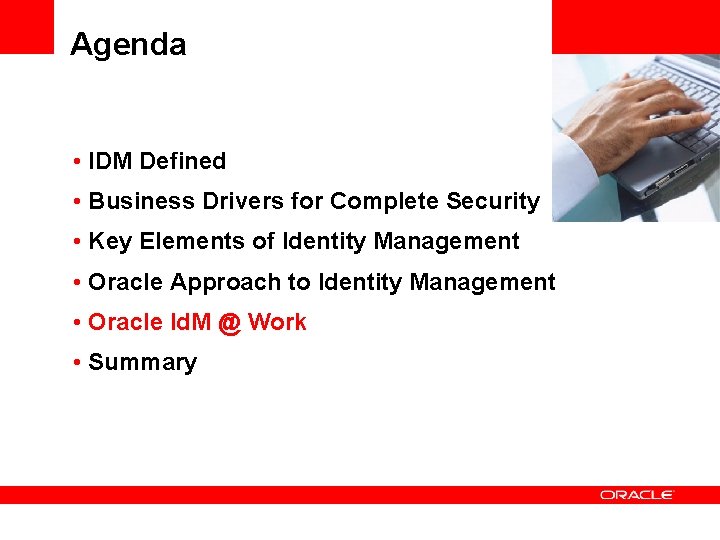 Agenda • IDM Defined • Business Drivers for Complete Security • Key Elements of