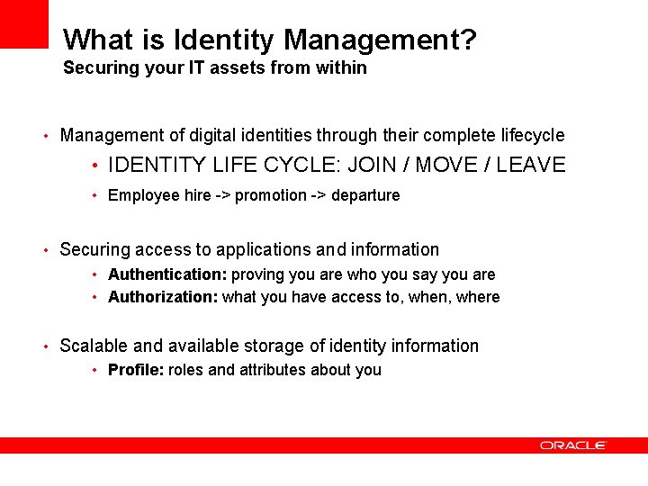 What is Identity Management? Securing your IT assets from within • Management of digital