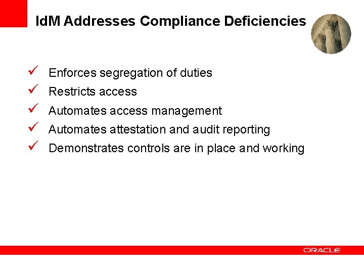 Id. M Addresses Compliance Deficiencies ü ü ü Enforces segregation of duties Restricts access