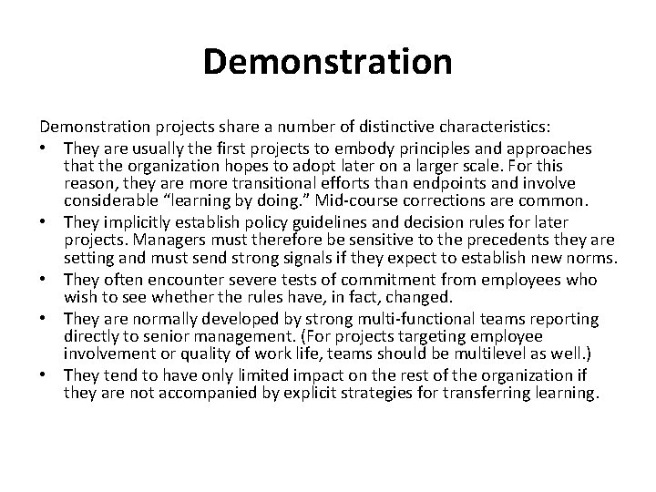 Demonstration projects share a number of distinctive characteristics: • They are usually the first