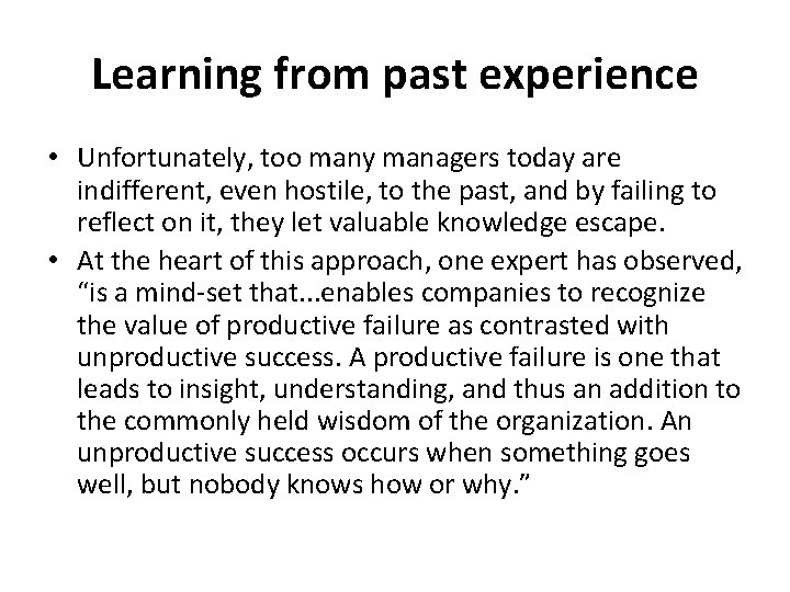 Learning from past experience • Unfortunately, too many managers today are indifferent, even hostile,