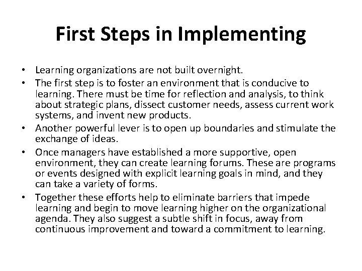 First Steps in Implementing • Learning organizations are not built overnight. • The first