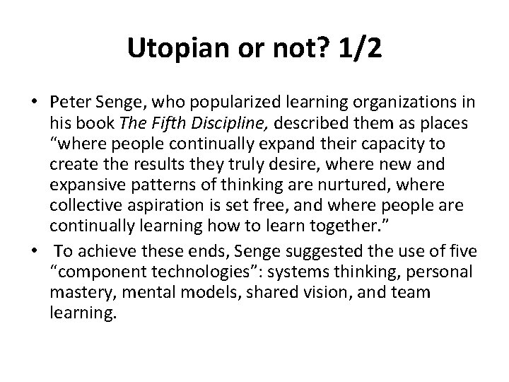 Utopian or not? 1/2 • Peter Senge, who popularized learning organizations in his book