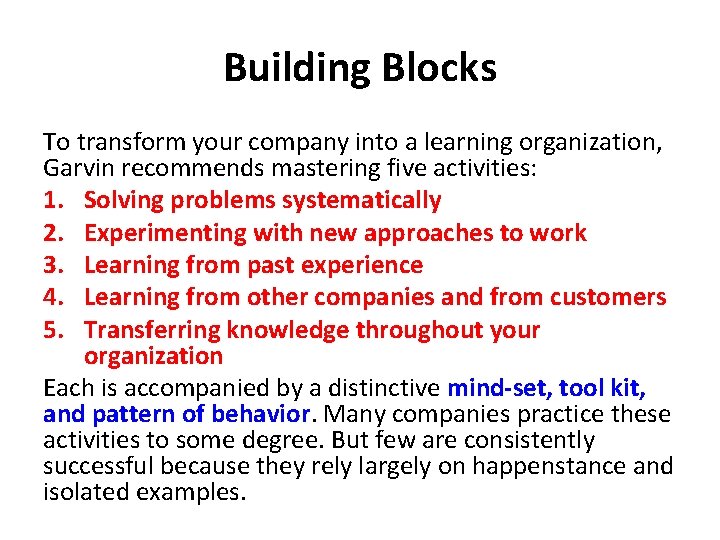 Building Blocks To transform your company into a learning organization, Garvin recommends mastering five