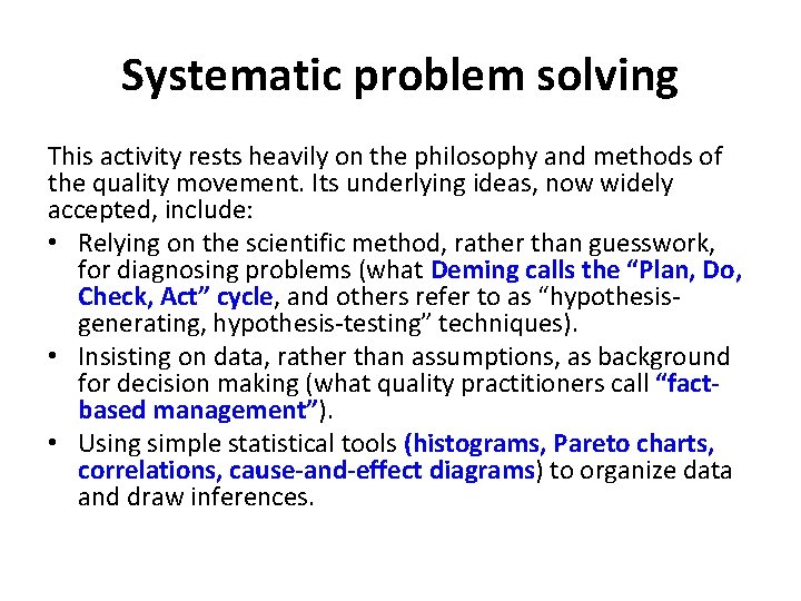 Systematic problem solving This activity rests heavily on the philosophy and methods of the