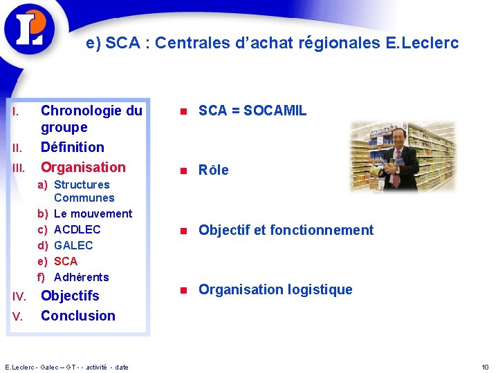 e) SCA : Centrales d’achat régionales E. Leclerc I. III. Chronologie du groupe Définition