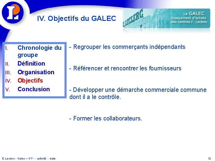 IV. Objectifs du GALEC I. III. IV. V. Chronologie du groupe Définition Organisation Objectifs