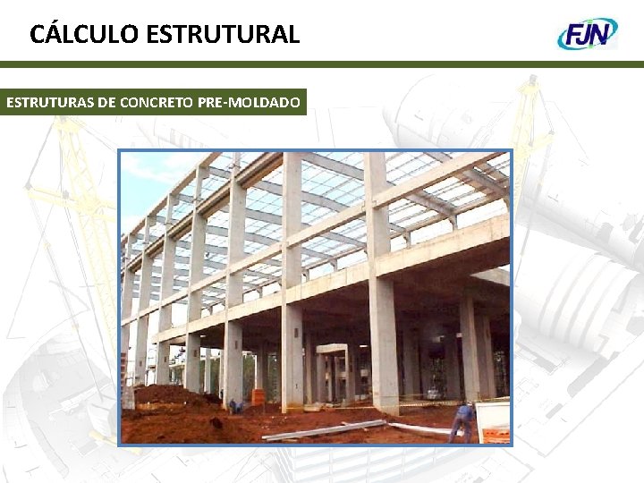 CÁLCULO ESTRUTURAL ESTRUTURAS DE CONCRETO PRE-MOLDADO 