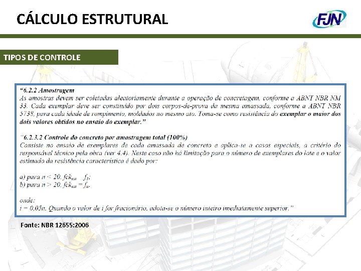 CÁLCULO ESTRUTURAL TIPOS DE CONTROLE Fonte: NBR 12655: 2006 