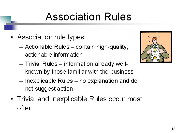 Association Rules • Association rule types: – Actionable Rules – contain high-quality, actionable information