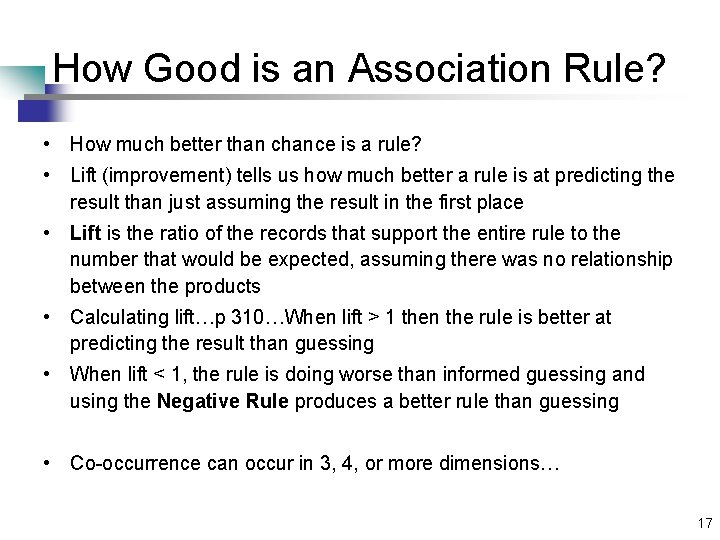 How Good is an Association Rule? • How much better than chance is a