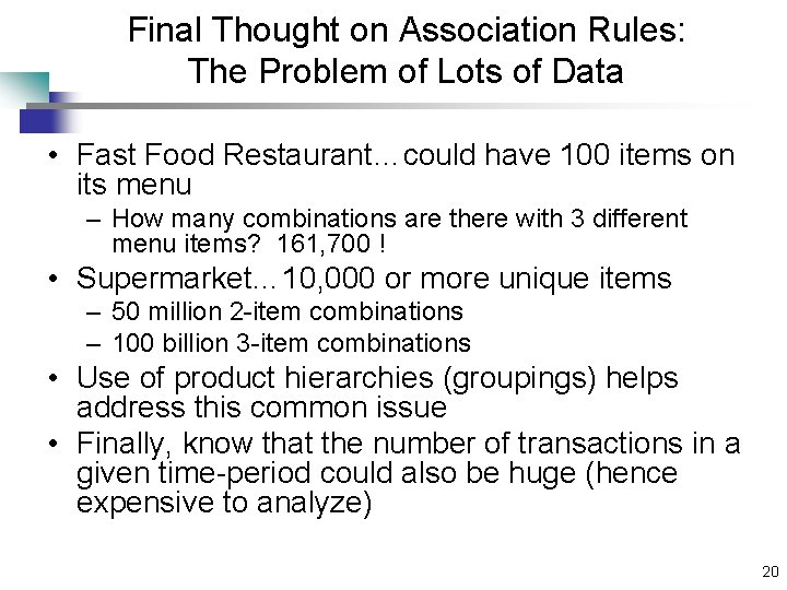 Final Thought on Association Rules: The Problem of Lots of Data • Fast Food