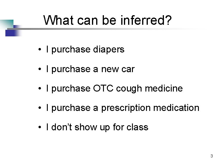 What can be inferred? • I purchase diapers • I purchase a new car