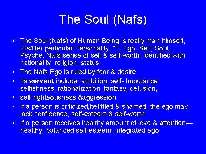 The Soul (Nafs) • The Soul (Nafs) of Human Being is really man himself,