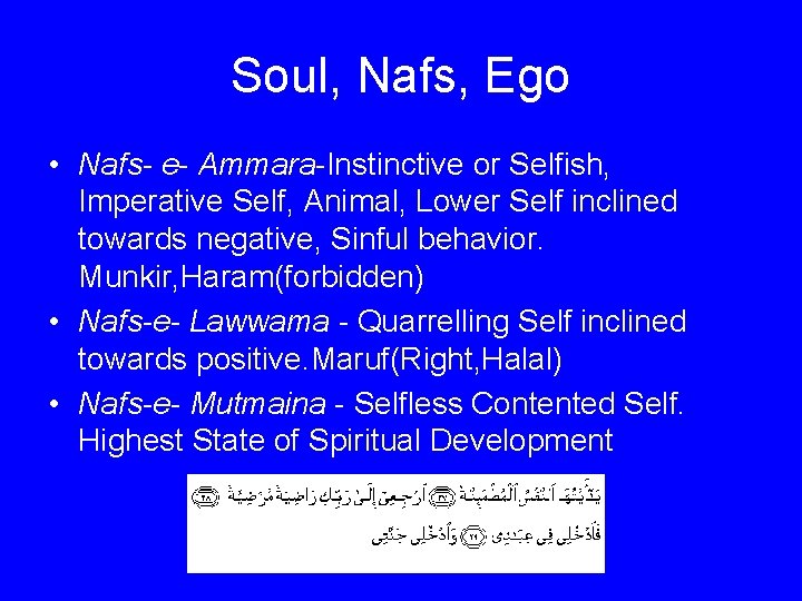 Soul, Nafs, Ego • Nafs- e- Ammara-Instinctive or Selfish, Imperative Self, Animal, Lower Self