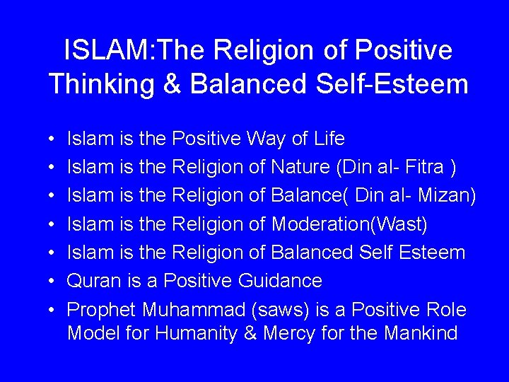 ISLAM: The Religion of Positive Thinking & Balanced Self-Esteem • • Islam is the