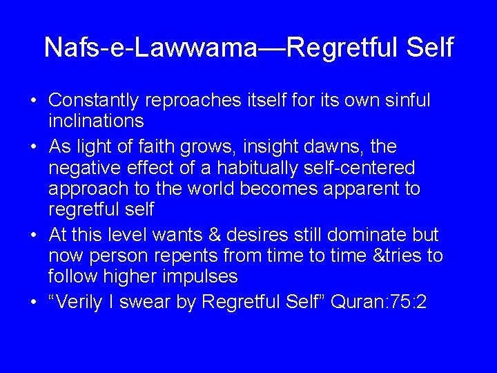 Nafs-e-Lawwama—Regretful Self • Constantly reproaches itself for its own sinful inclinations • As light