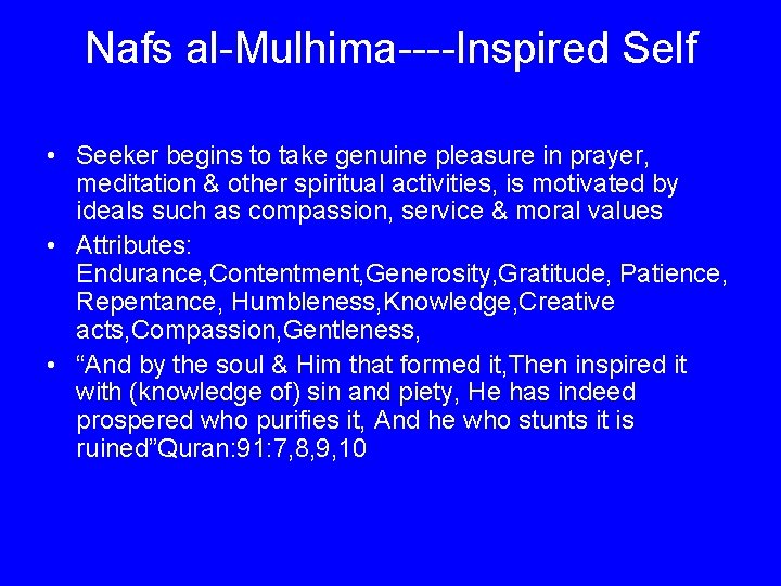 Nafs al-Mulhima----Inspired Self • Seeker begins to take genuine pleasure in prayer, meditation &