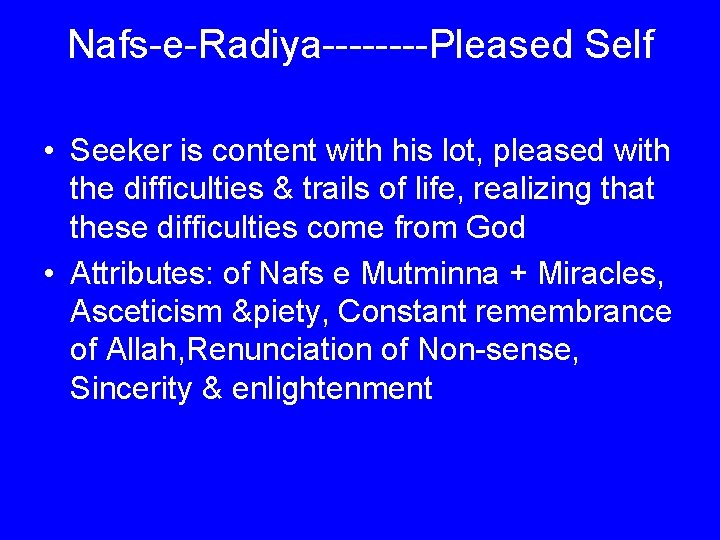 Nafs-e-Radiya----Pleased Self • Seeker is content with his lot, pleased with the difficulties &