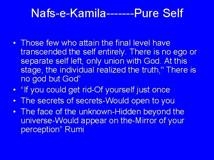 Nafs-e-Kamila-------Pure Self • Those few who attain the final level have transcended the self