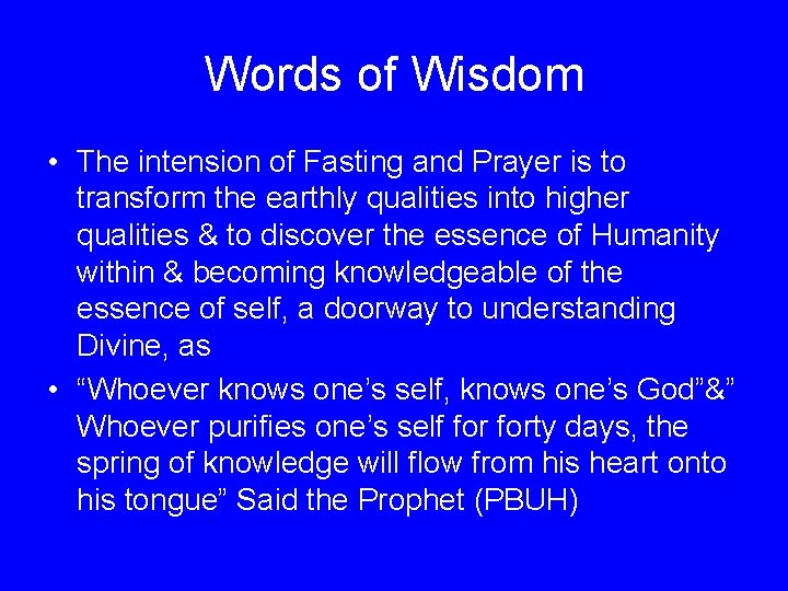 Words of Wisdom • The intension of Fasting and Prayer is to transform the