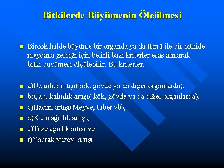 Bitkilerde Büyümenin Ölçülmesi n Birçok halde büyüme bir organda ya da tümü ile bir