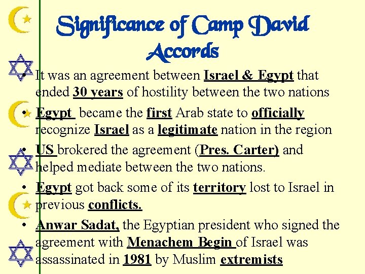 Significance of Camp David Accords • It was an agreement between Israel & Egypt