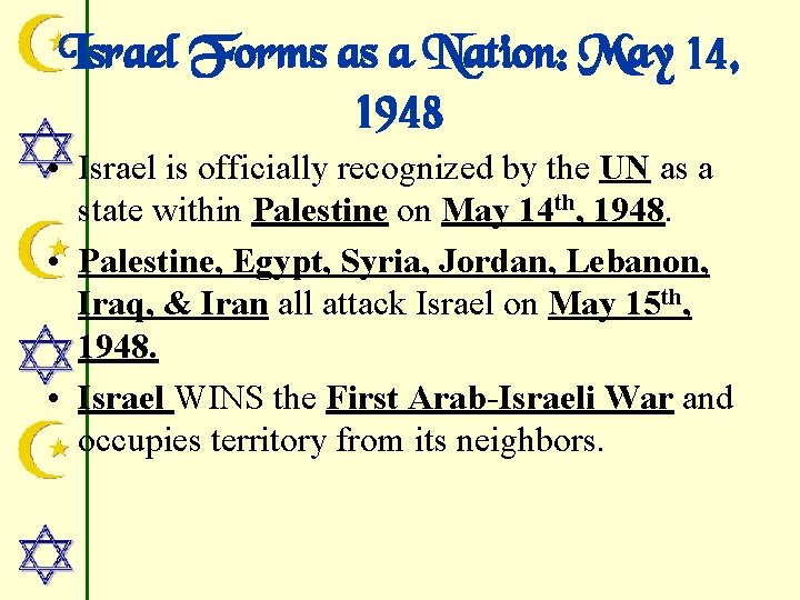 Israel Forms as a Nation: May 14, 1948 • Israel is officially recognized by