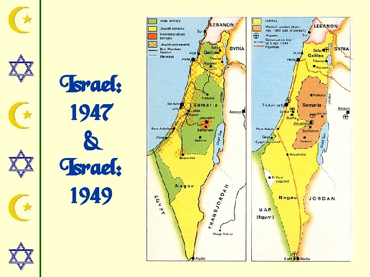 Israel: 1947 & Israel: 1949 