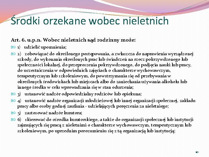 Środki orzekane wobec nieletnich Art. 6. u. p. n. Wobec nieletnich sąd rodzinny może: