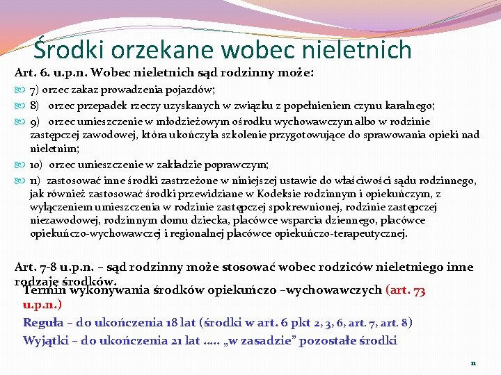 Środki orzekane wobec nieletnich Art. 6. u. p. n. Wobec nieletnich sąd rodzinny może: