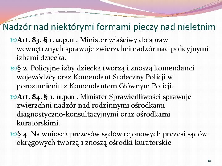 Nadzór nad niektórymi formami pieczy nad nieletnim Art. 83. § 1. u. p. n.