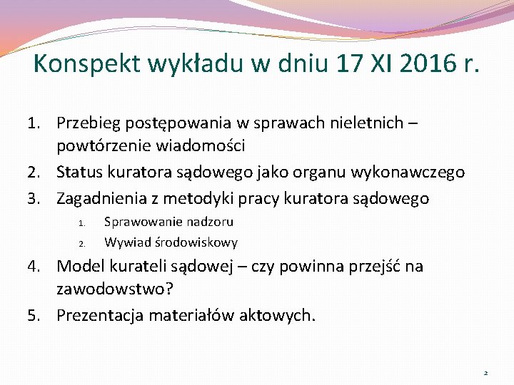 Konspekt wykładu w dniu 17 XI 2016 r. 1. Przebieg postępowania w sprawach nieletnich