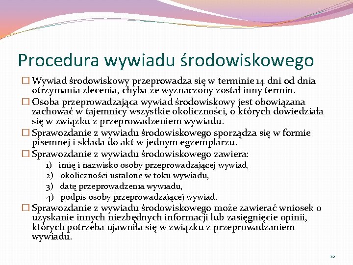 Procedura wywiadu środowiskowego � Wywiad środowiskowy przeprowadza się w terminie 14 dni od dnia