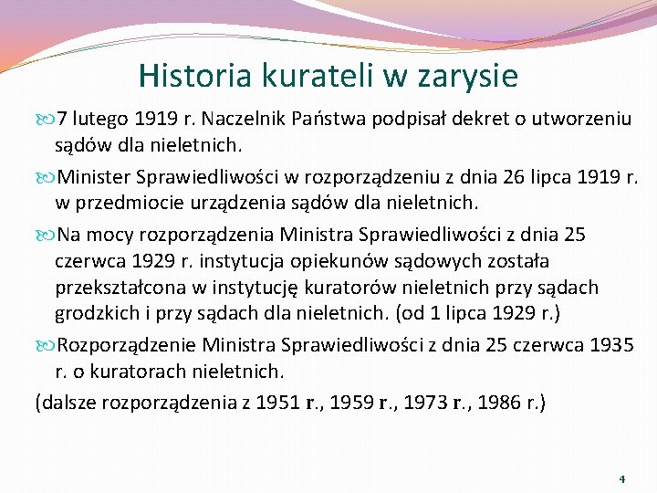 Historia kurateli w zarysie 7 lutego 1919 r. Naczelnik Państwa podpisał dekret o utworzeniu