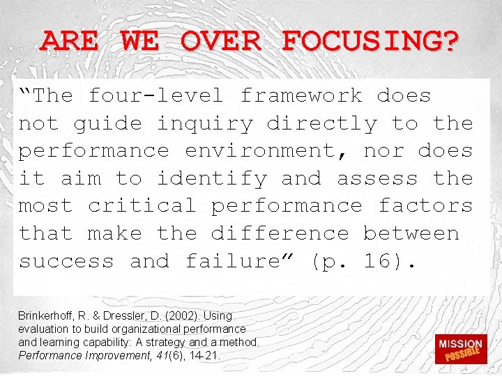 ARE WE OVER FOCUSING? “The four-level framework does not guide inquiry directly to the