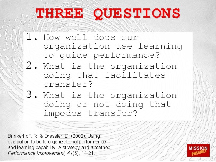THREE QUESTIONS 1. How well does our 2. 3. organization use learning to guide