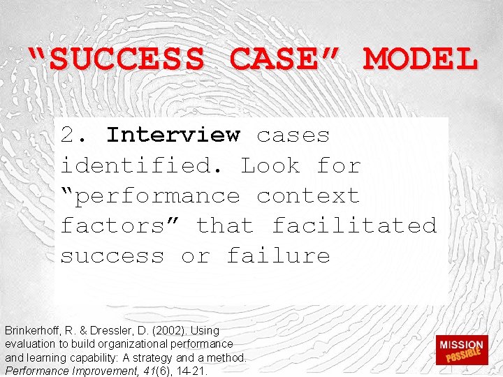 “SUCCESS CASE” MODEL 2. Interview cases identified. Look for “performance context factors” that facilitated