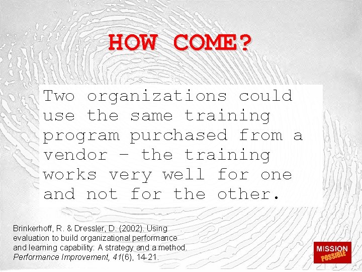 HOW COME? Two organizations could use the same training program purchased from a vendor