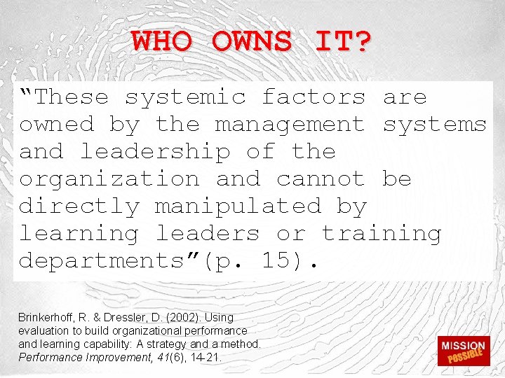 WHO OWNS IT? “These systemic factors are owned by the management systems and leadership