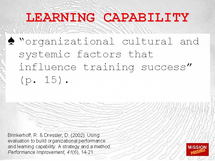 LEARNING CAPABILITY ♠ “organizational cultural and systemic factors that influence training success” (p. 15).