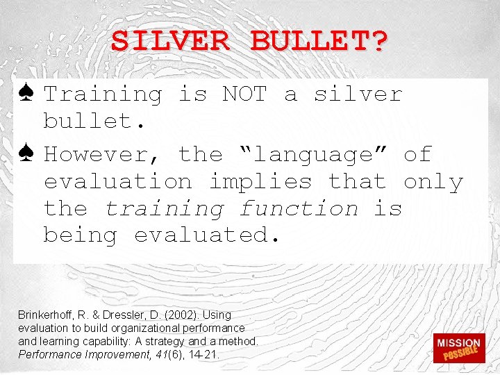 SILVER BULLET? ♠ Training is NOT a silver ♠ bullet. However, the “language” of